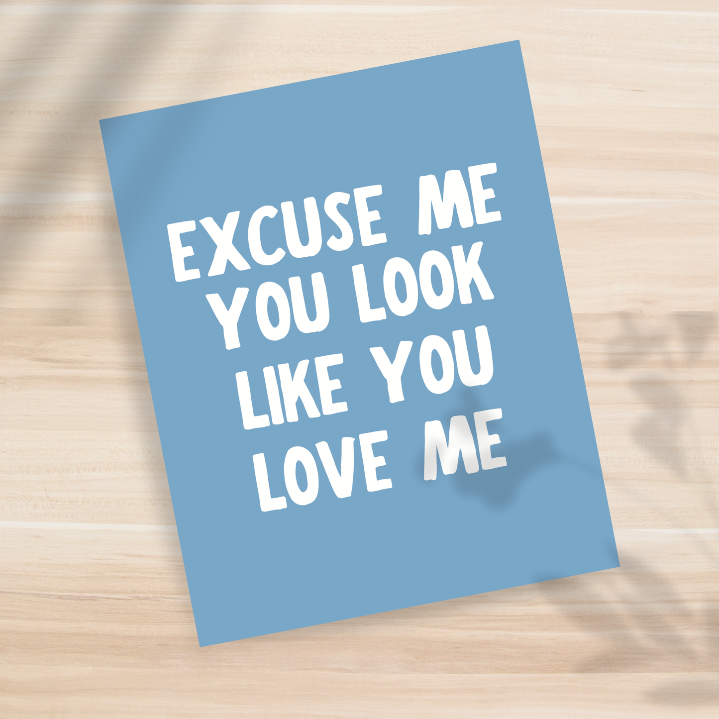 You look like you Love Me 8x10" Print