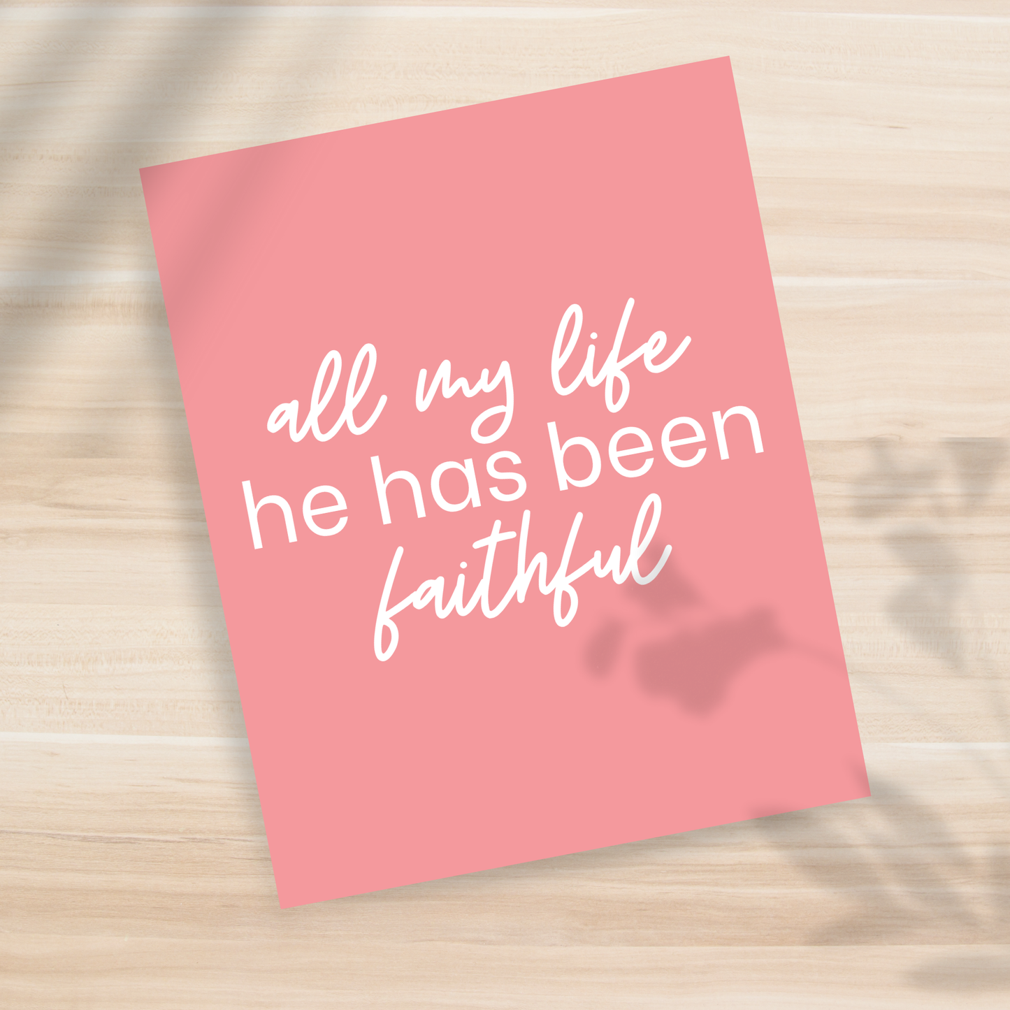All my Life He has Been Faithful 8x10" Print